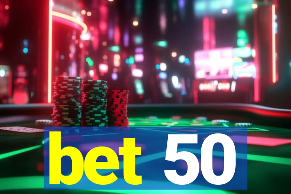 bet 50